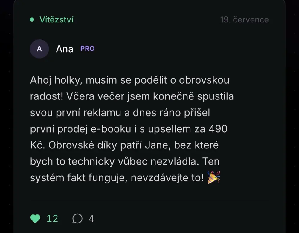Ana píše, že spustila svou první reklamu a ráno přišel první prodej e-booku s upsellem za 490 Kč, díky patří Jane.